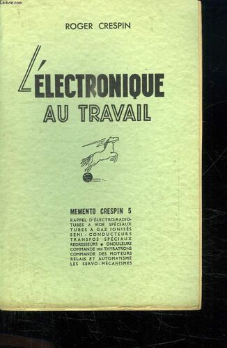 L Electronique Au Travail. 1 Etude Des Applications De L Electronique A L Industrie Et A La Vie Pratique.