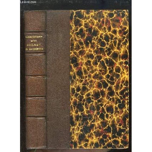 Correspondance Entre Boileau Despréaux Et Brossette, Avocat Au Parlement De Lyon.