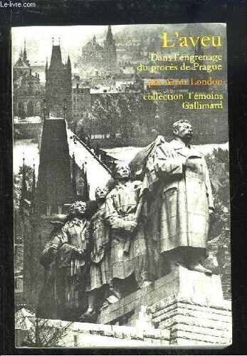 L'aveu. Dans L'engrenage Du Procès De Prague.