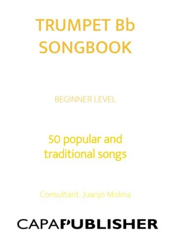 Easy Trumpet Bb Songbook: 50 Songs Speacially Arranged For Trumpet Bb