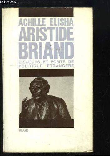 Aristide Briand. Discours Et Ecrits De Politique Etrangère.