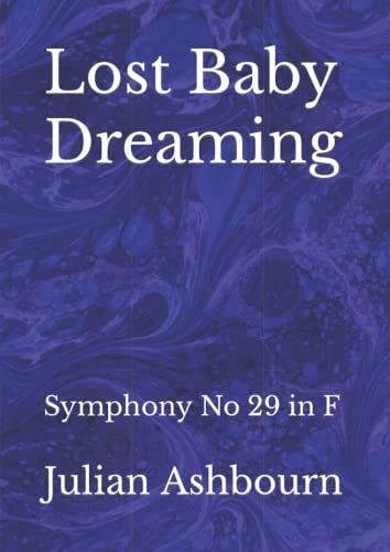 Lost Baby Dreaming: Symphony No 29 In F