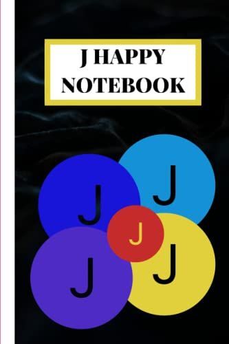 J Happy Notebook: Notebook: Black With Colorful Circles Shapes, Blank Lined Journal And Initial Monogram Letter J, Fun Cute Notebook, Perfect Creative Gifts