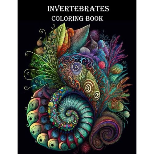 Invertebrates Coloring Book: A Coloring Book : Stress Relief Coloring Book For Grown-Ups Containing 30 Invertebrates , Snakes And Others Animals