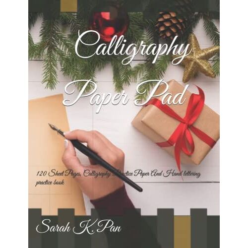 Calligraphy Paper Pad: 120 Sheet Pages, Calligraphy Practice Pages And Hand Lettering Practice Book (Calligraphy Paper Pad Xmas Collection)