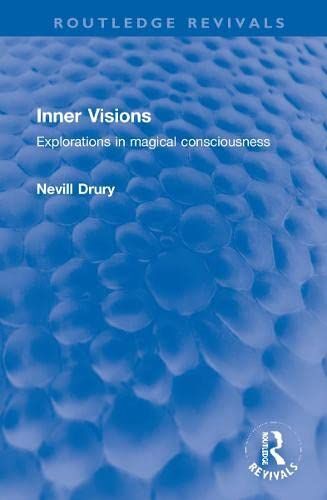 Inner Visions: Explorations In Magical Consciousness (Routledge Revivals)