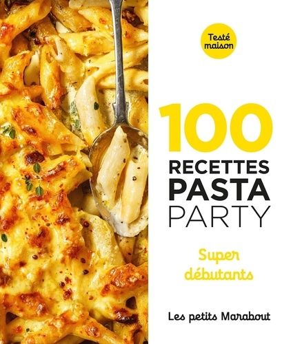 100 Recettes Pasta Party - Super Débutants