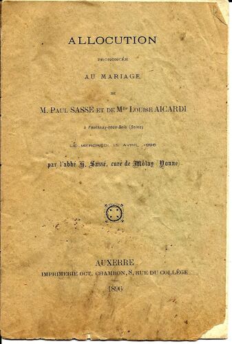 Allocution Du Mariage De M.Paul Sassé Et De Mlle Louise Aicardi, Par L'abbé H. Sassé, Curé De Molay.( Yonne)                                                    Par L'abbé H.Sassé,Curé De Môlay (Yonne)