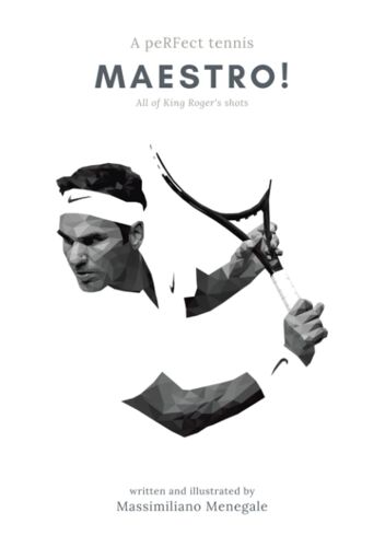 Maestro!: A Perfect Tennis - All Of King Roger's Shots