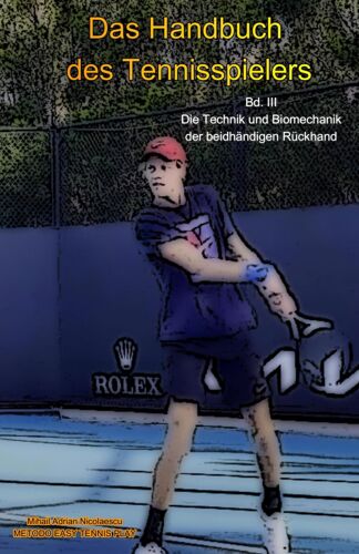 Das Handbuch Des Tennisspielers: Bd. Iii Die Technik Und Biomechanik Der Beidhändigen Rückhand: 3