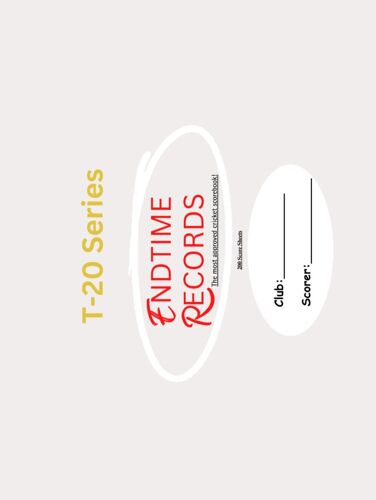 Endtime Records Cricket Scorebook Series - The Most Approved Scorebook!: Cricket T-20 Series (Endtime Records Scorebook Series)