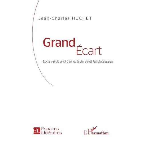Grand Écart - Louis-Ferdinand Céline, La Danse Et Les Danseuses