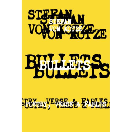 Bullets: Poetry, Verse & Fables