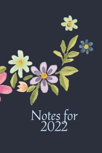 Notebook: Notes For 2022 - Dark Flowers - Lined Paper - Paperback