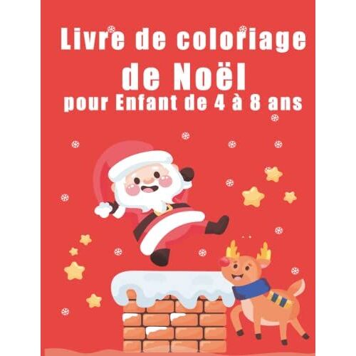 Livre De Coloriage De Noël Pour Enfant De 4 À 8 Ans: 62 Adorable Coloriages Spécial Pour Les Vacances De Noël | Livre De Noël Pour Les Filles Et Les Garçons De 4 À 8 Ans, 9 À 12 Ans