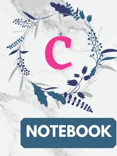 Letter C: Initial C Flower Notebook For Girls, Women & Ladies: C Initial Notebook - 8.5 X 11 Dimension - 120 Pages - Notebook Journal For Women