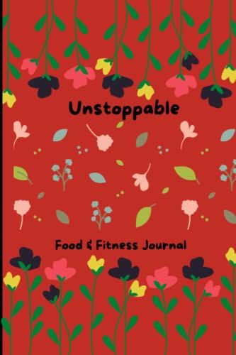 Unstoppable - Food & Fitness Journal: Gift For Women - Fun & Interactive Exercise Journal For Weight Loss & Diet Plans