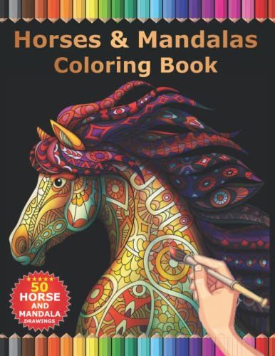 Horses & Mandalas Coloring Book: Horses Colouring Book For Adults To Color Beautiful Mandala Horses And Mandala Designs. Ideal Gift For Horse Lovers And Equestrian.