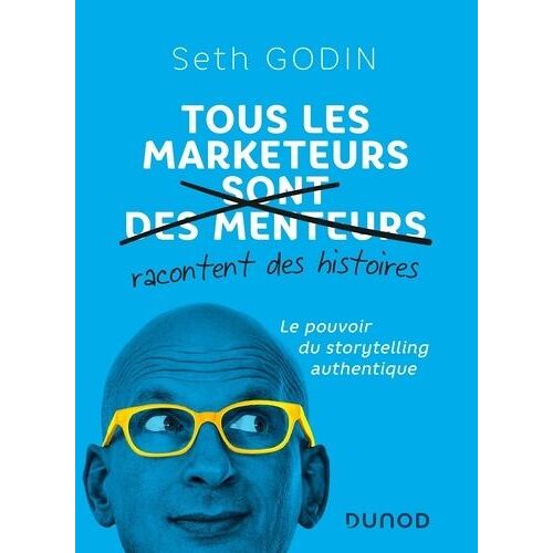 Tous Les Marketeurs (Sont Des Menteurs) Racontent Des Histoires - Le Pouvoir Du Storytelling Authentique