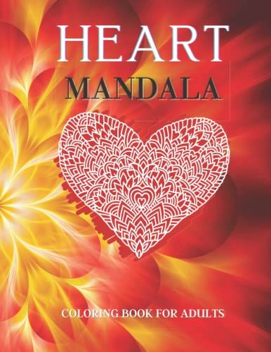 Heart Mandala Coloring Book For Adults: Gorgeous Heart Designs, Valentine Coloring Book For Adults