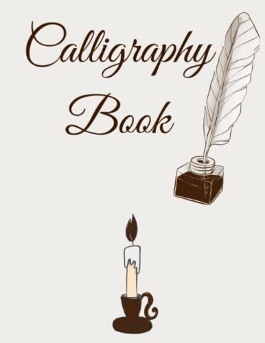 Calligraphy Book: Premium Quality Paper Fountain Pen Edition Cursive And Modern Calligraphy 107 Pages 8.5x11