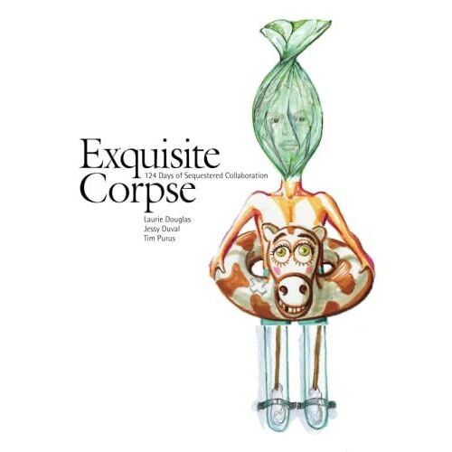 Exquisite Corpse: 124 Days Of Sequestered Collaboration