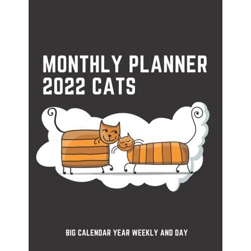 Monthly Planner 2022 Cats Big Calendar Year Weekly And Day: Calendars For Women And Men Yearly And Academic Reminder Binder With Planning | Kitty Design