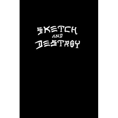 Sketch And Destroy Art Journal: 6"X9" 120 Blank Pages. Perfect Sketchbook For Your Skate Adventures!