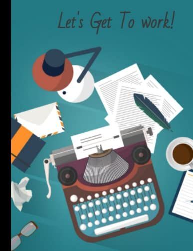 Let's Get To Work: Composition Notebook College Ruled: 110 Pages In 8.5x11 College-Ruled Composition Notebook