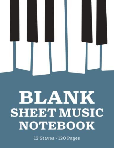 Blank Sheet Music Notebook: Blank Sheet Music Manuscript Paper Notebook | 8.5 X 11 Inches - 12 Staves - 120 Pages