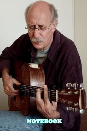 Notebook : Peter Yarrow Peter, Paul And Mary Music Band Notebook Lined Pages For Students, Teens, Home And Work Thankgiving Notebook #328