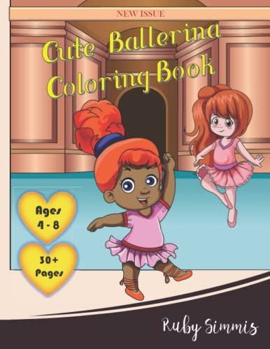 Cute Ballerina Coloring Book: Dancer Gifts For Kids Ages 4-8. 30 High Quality Illustrations To Relax And Have Fun