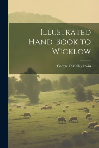 Illustrated Hand-Book To Wicklow