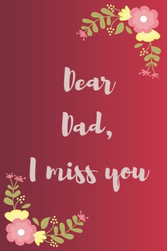 Dear Dad, I Miss You: Funny Gag Gift Notebook Journal For Co-Workers, Friends And Family