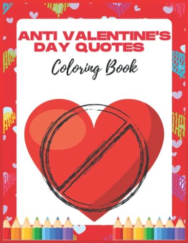 Anti Valentine's Day Quotes Coloring Book: Coloring Book For Valentine's Gift | Anti Valentine's Day Coloring Book