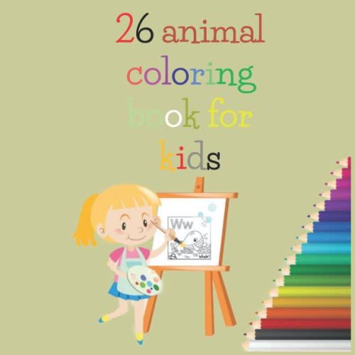 26 Animal Coloring Book For Kids: Ages 4 8