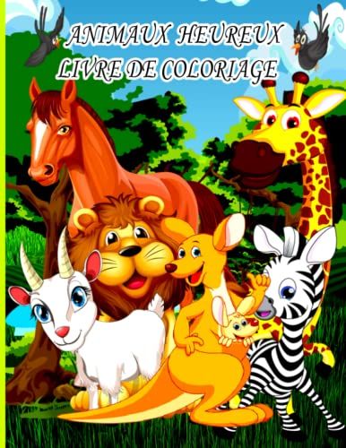 Animaux Heureux Livre De Coloriage: Livre De Coloriage Pour Enfants, Garçons Et Filles, Avec De Belles Illustrations Pour Tous Les Âges
