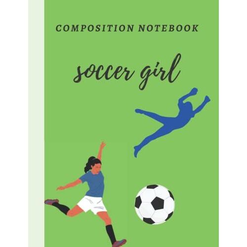 Soccer Composition Notebook: Soccer Composition Notebook For Girls, 8.5 X 11 Wiled Ruled Composition Journal For Girls Soccer Lovers.