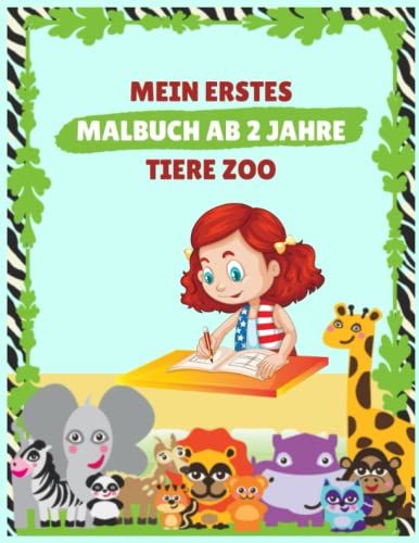 Mein Erstes Malbuch Ab 2 Jahre Tiere Zoo: Mein Kinder Malbuch Mit 80 Süßen Tiermotiven Zum Kreativen Malen, Einfaches Malbuch Für Kinder Im Vorschulalter, Kritzelbuch Gegen Langeweile