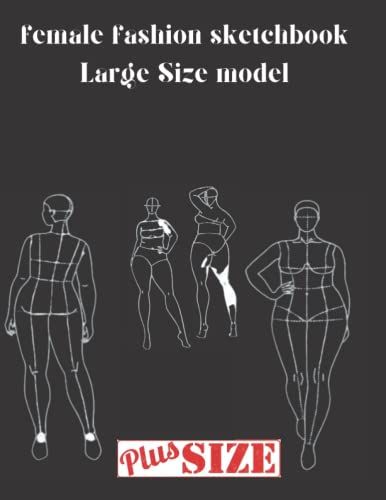 Female Fashion Sketchbook Large Size Model: Curvy Figure Templates (200 Croquis With 10 Different Female Poses For Sketching Plus Size Women's.150 Page . 8.5*11 Inch