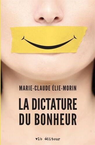 La Dictature Du Bonheur