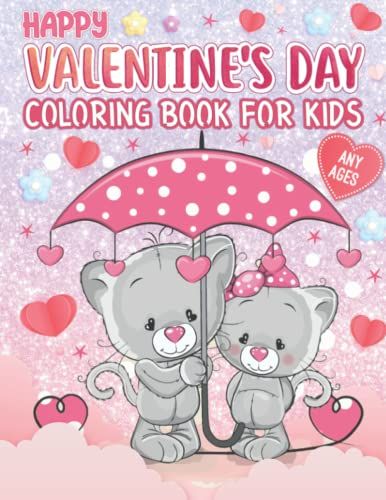 Happy Valentine's Day Coloring Book For Kids: 30 Fun And Cute Valentine Images With Lovely Animals Such As, Unicorn, Lovely Bear, Rabbit, Dog, Cat, And More! Gift For Girls And Boys