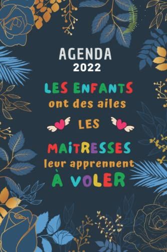 Les Enfants Ont Des Ailes - Agenda 2022 -: Cadeau Maitresse | Calendrier Planificateur Organisateur Hebdomadaire 2022 | 2 Pages = 1 Semaine | Cadeaux Maitresses | Planner 2022
