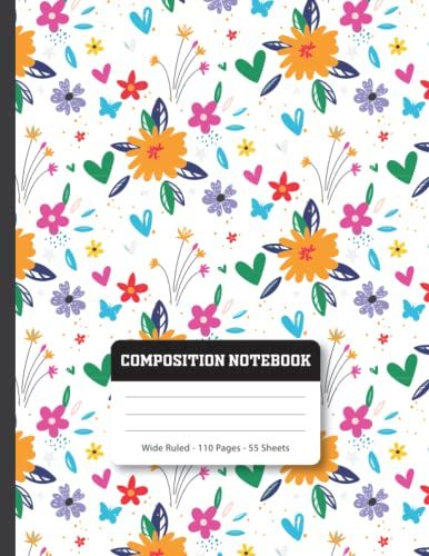 Composition Notebook: Cute Floral Pattern Composition Notebook For Girls And Flower Lovers | Wide Ruled School Exercise Book | Beautiful Journal ... Ruled Workbook For Women Kids Boys And Teens