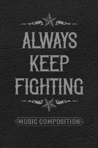 Always Keep Fighting Journal (Music Composition)