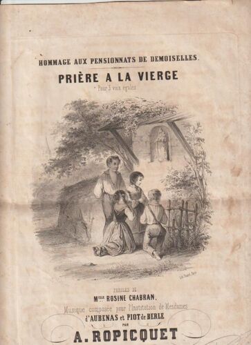 Partition : Prière À La Vierge - Pour 3 Voix Égales Paroles Rosine Chabran - Musique Composée Pour L'institution De Mesdames D'aubenas Et Piot De Berle Par A.Ropicquet Vers 1840 - 4 Pages 26x34 Cm