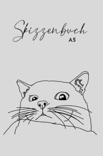 Skizzenbuch A5: Sketchbook Softcover Für Zeichnungen Und Kritzelein - Ideal Für Übungen Oder Zwischen Pausen - Zeichne Nach Deinen Gefühlen - Katze