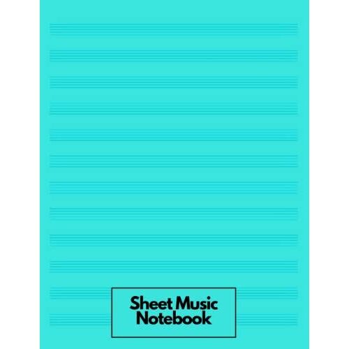 Sheet Music Notebook: Music Paper With Staff Lines| Songwriting Journal | Music Manuscript Paper
