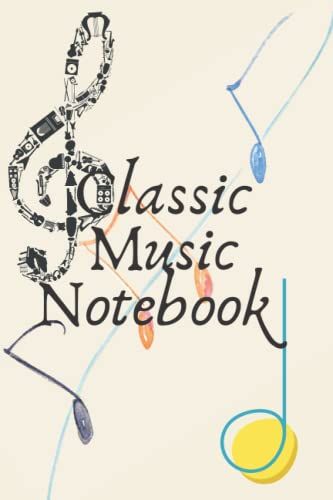 Classic Music Notebook: Music Writing Notebook | 120 Page Blank Sheet Music Notebook | Wide Staff Blank Manuscript Paper | Per Page | 6" X 9" Size ... Cover Design For An Eye-Catching Notebook