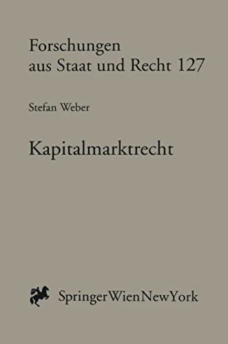 Kapitalmarktrecht: Eine Untersuchung Des Österreichischen Rechts Und Des Europäischen Gemeinschaftsrechts (Forschungen Aus Staat Und Recht) (German Edition)